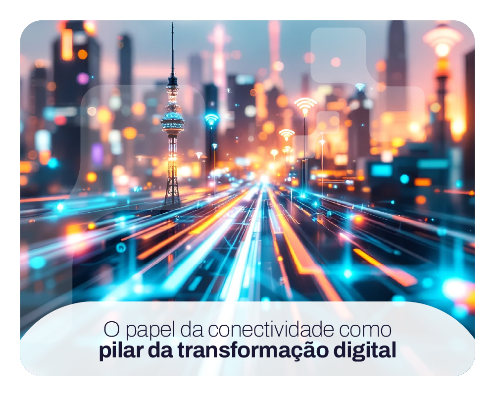 Transformação Digital e conectividade